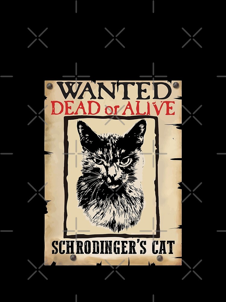 wanted dead or alive schrodinger's cat t shirt