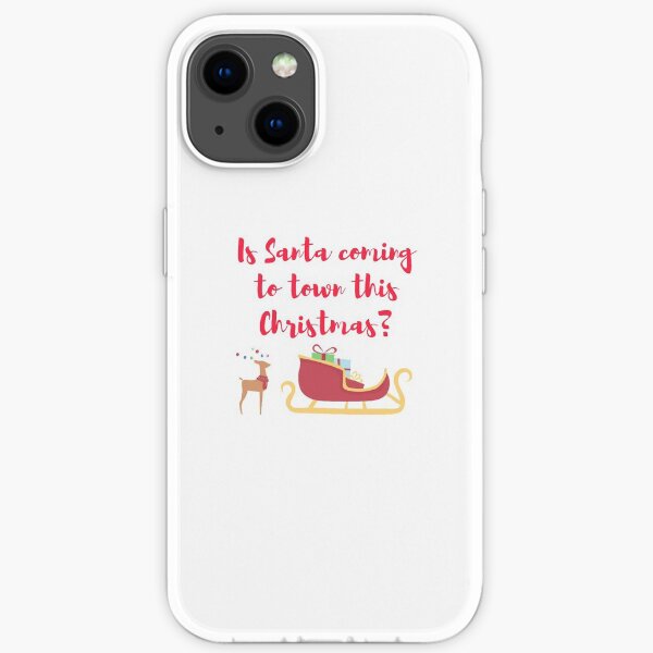 Is Santa Coming to Town this Christmas? iPhone Soft Case