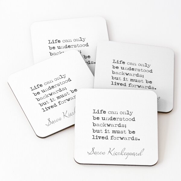Item preview, Soren Kierkegaard. Life can only be uderstood backwards; but it must be lived forwards. designed and sold by Ariana Mila -  Awesome quotes.
