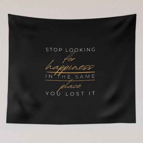 Item preview, Stop Looking For Happiness In The Same Place You Lost It | Love | Appreciation | Self Worth | Black | Positive | Gifts for Friends | Signed | Trending | Smile | Hippie | 2020 designed and sold by itsokaybyme.
