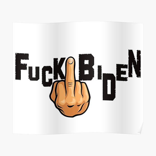 Joe Fuck Biden Sucks Poster