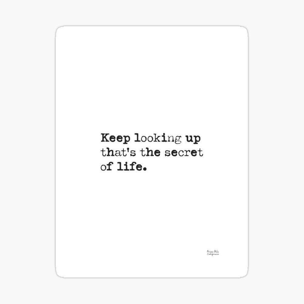 Keep Looking Up That S The Secret Of Life Canvas Print By Arimila Redbubble