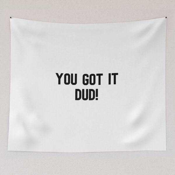 Item preview, You got it dud! designed and sold by cute105.