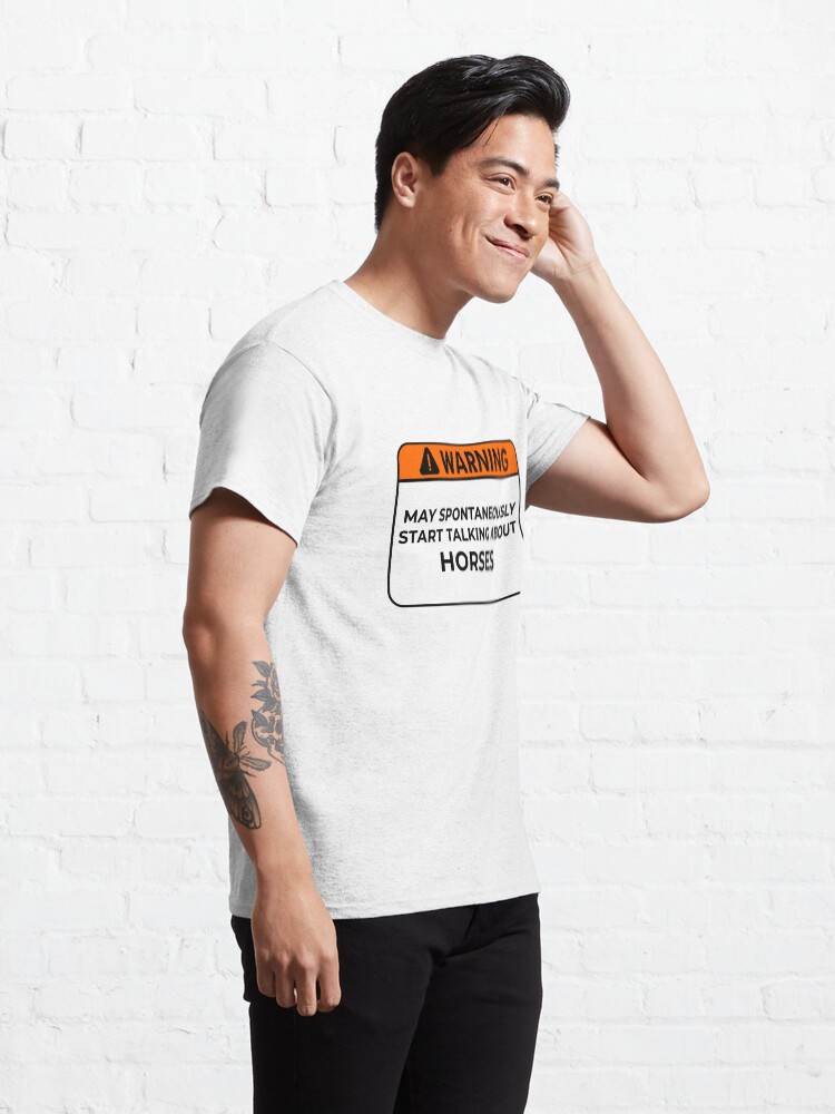 Alternate view of May spontaneously start talking about horses, Horse Lovers Classic T-Shirt