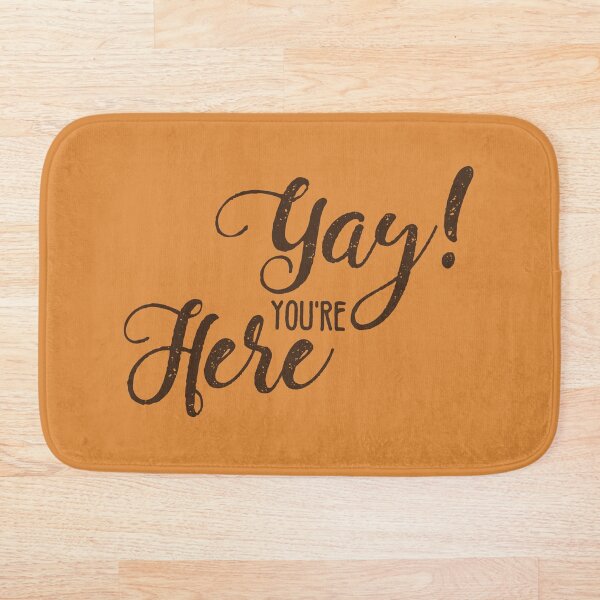 Doormat funny - Yay! You're Here Bath Mat
