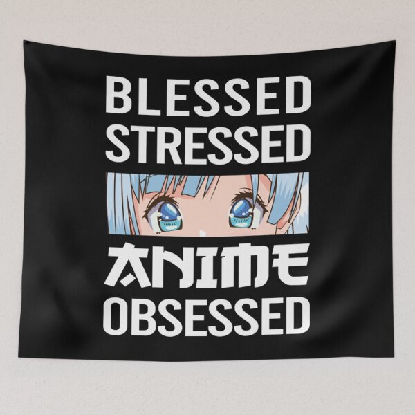 Item preview, anime obsessed blessed stressed funny quotes designed and sold by TaranRichmo59.