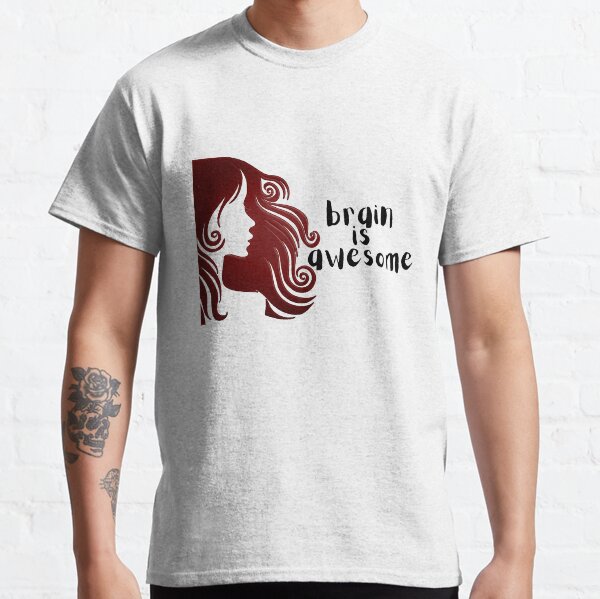 Brain is awesome Classic T-Shirt