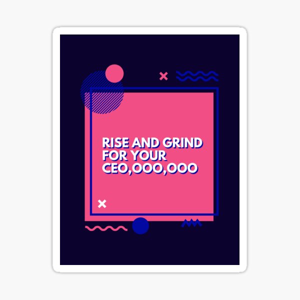 Rise and grind for your CEO Sticker