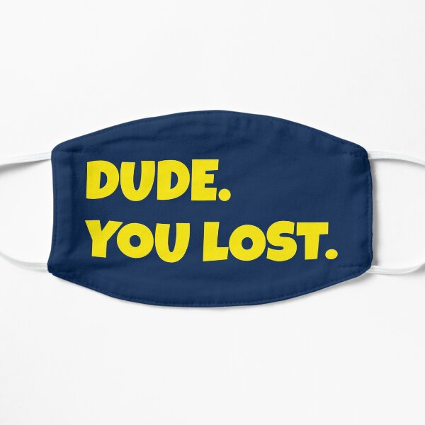 Dude. You Lost Mask