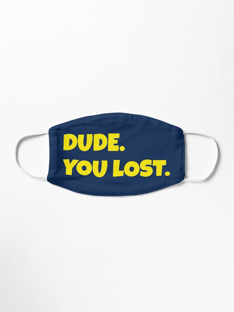 Alternate view of Dude. You Lost Mask