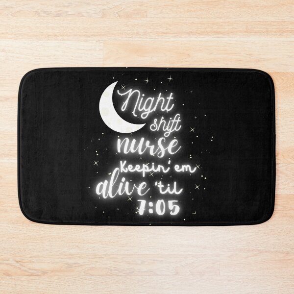 Item preview, Night shift nurse, keeping 'em alive 'til 7:05 designed and sold by Breanna Frettoloso.