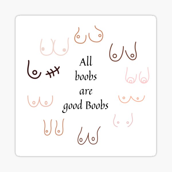 All boobs are good boobs!