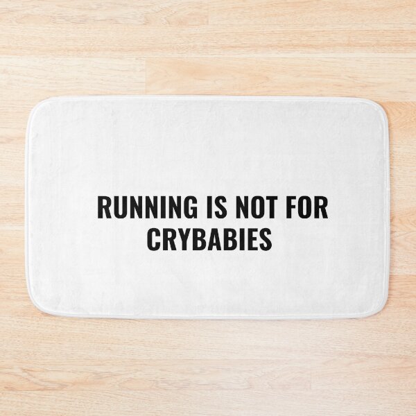 Item preview, Run every day Running is Not For Crybabies designed and sold by Vivasshop.