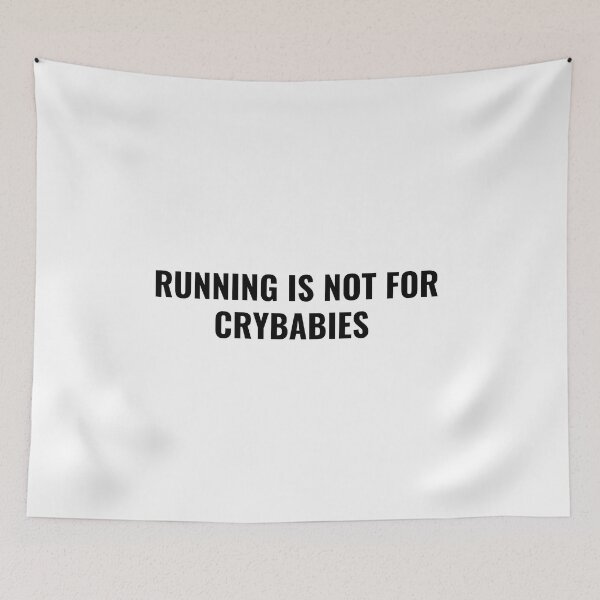 Item preview, Run every day Running is Not For Crybabies designed and sold by Vivasshop.