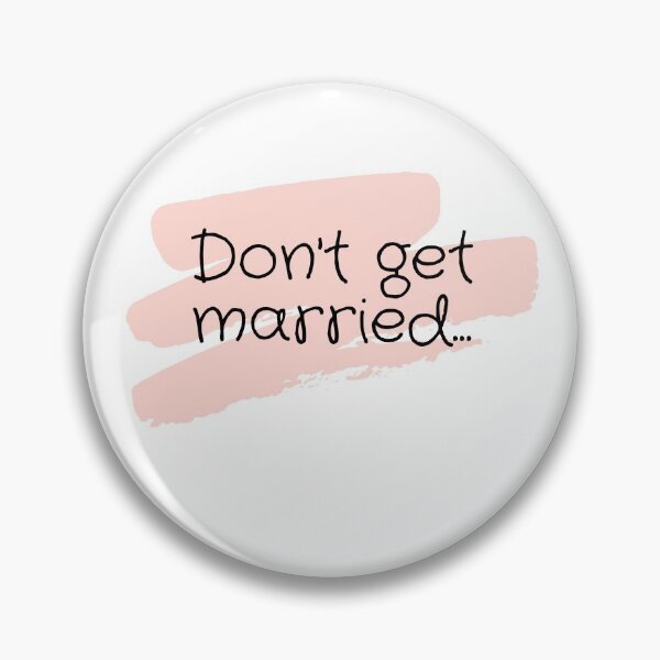 Item preview, Don't get married... designed and sold by selfesteeem.
