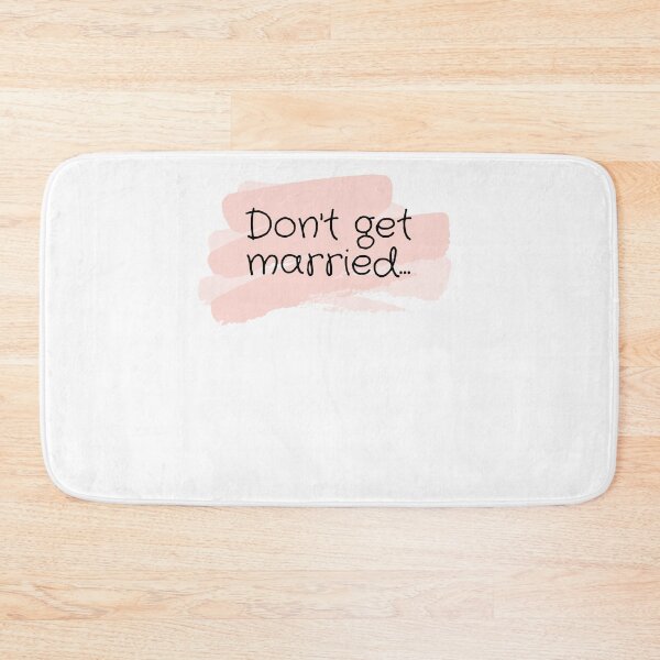 Item preview, Don't get married... designed and sold by selfesteeem.