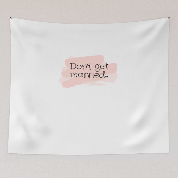 Item preview, Don't get married... designed and sold by selfesteeem.