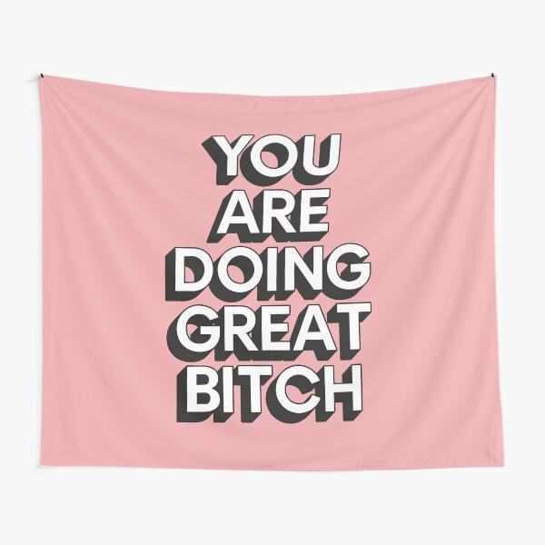 You Are Doing Great Bitch Tapestry