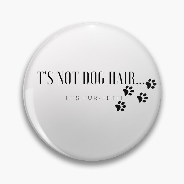 Item preview, It's Not Dog Hair...It's Fur-Fetti Dog Lover,Dog Mom,Dog,Dog Lover,Funny Dog designed and sold by hemokhtar.