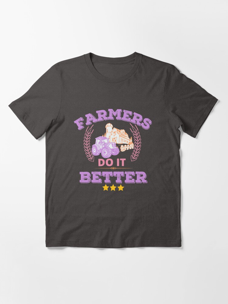 Farmers do it better t shirts