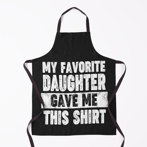 Item preview, My Favorite Daughter Gave Me This Shirt Funny Dad Gift designed and sold by GaleBerry.