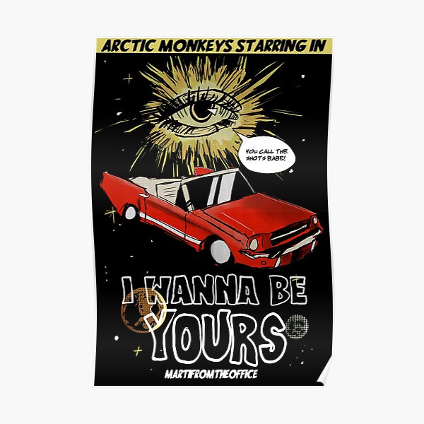 I Wanna Be Yours Posters For Sale | Redbubble