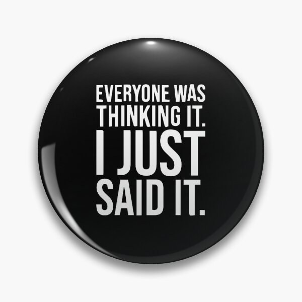 Item preview, Copy of everyone was thinking it i just said it designed and sold by MousaObaid.
