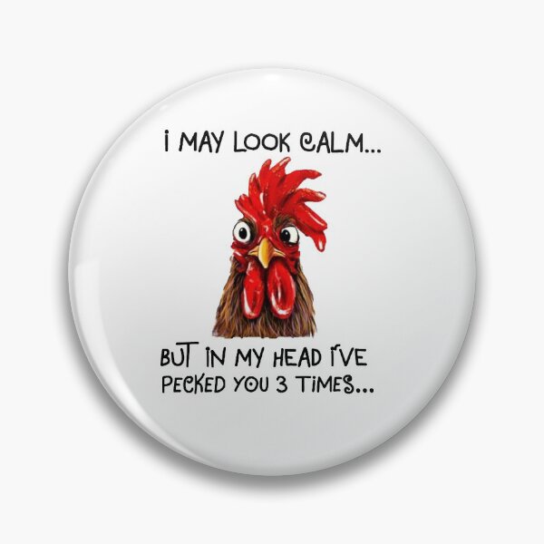 Item preview, I may look calm but in my head I've pecked you 3 times funny chicken gift for women men chicken lovers farmers designed and sold by Season43.