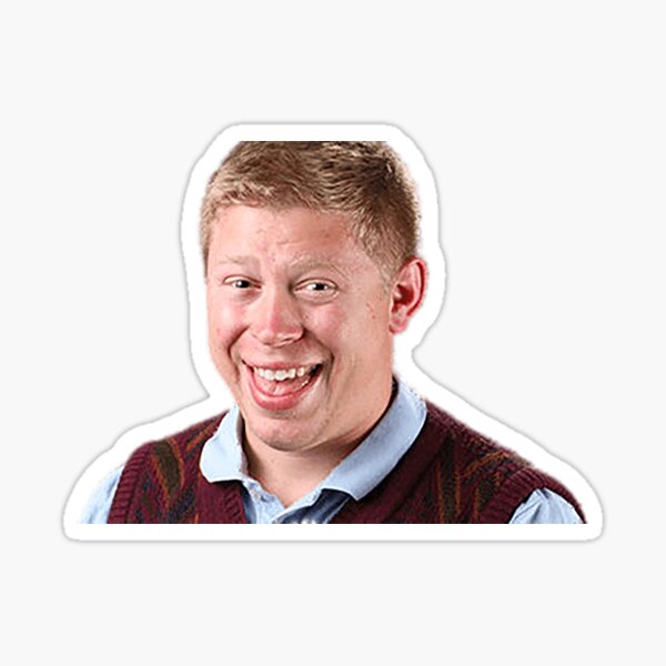 Bad Luck Brian Smiling Now Sticker