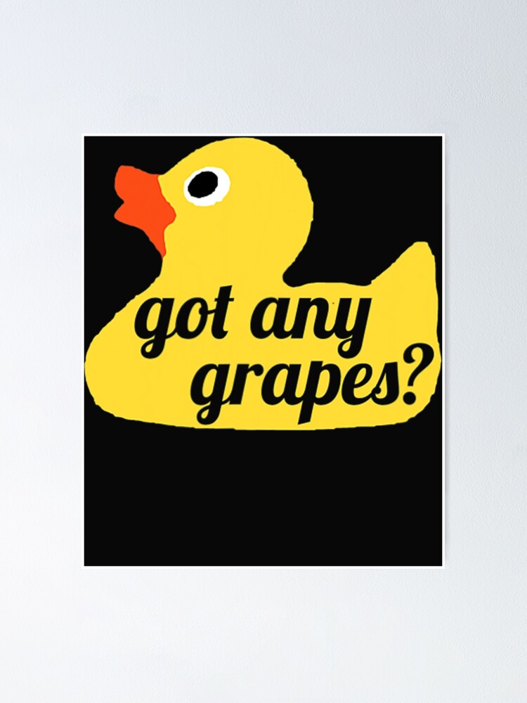 "Got any Grapes Duck Song Lemonade" Poster for Sale by DeannaDavis01 Redbubble