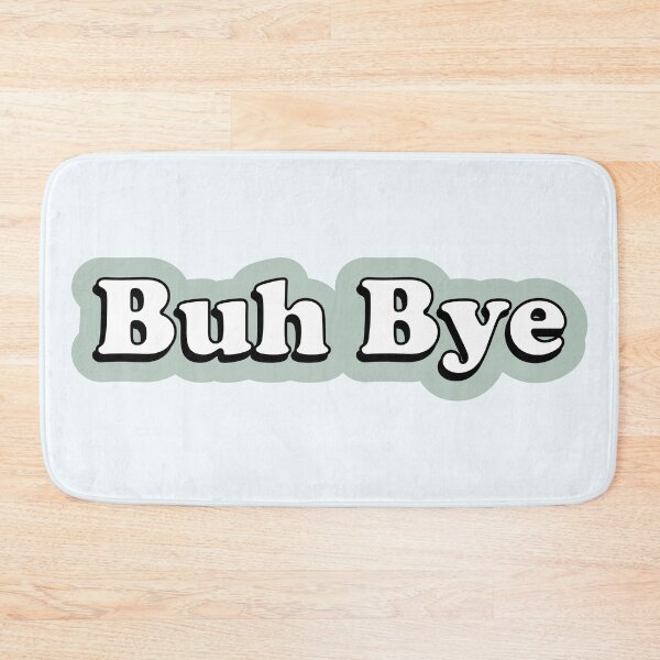 Item preview, Buh Bye | Funny Pop Culture Stan Quote designed and sold by Skinpedia.