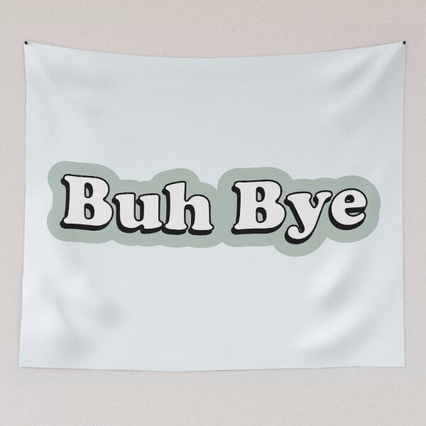 Item preview, Buh Bye | Funny Pop Culture Stan Quote designed and sold by Skinpedia.