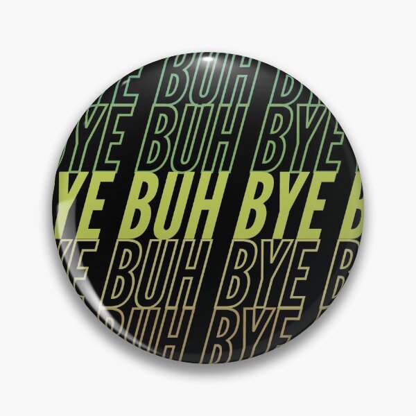 Item preview, Buh Bye | Funny Pop Culture Quote designed and sold by Skinpedia.