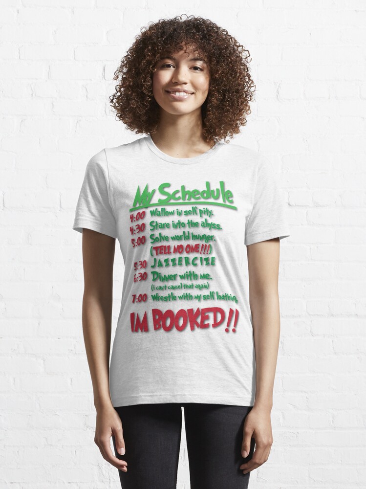Disover My Schedule Wouldn't Allow It! | Essential T-Shirt 