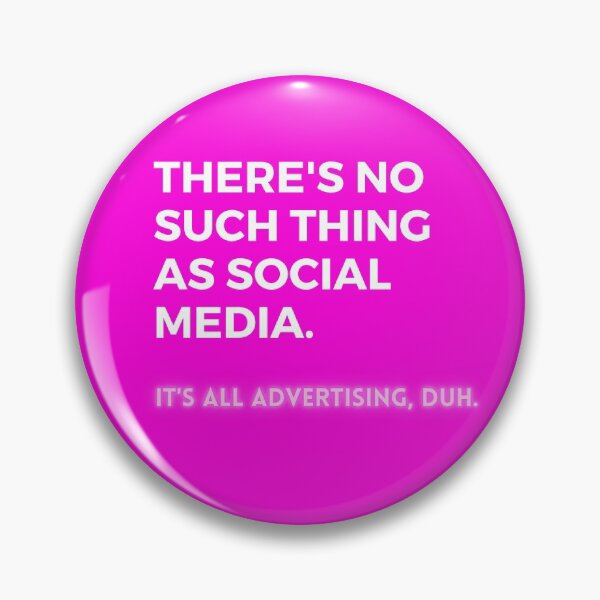 Item preview, Social Media Design Pink - There’s No Such Thing As Social Media - It’s All Advertising, Duh. designed and sold by Heinessight Merch.