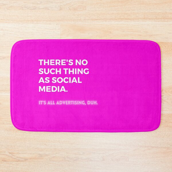 Item preview, Social Media Design Pink - There’s No Such Thing As Social Media - It’s All Advertising, Duh. designed and sold by Heinessight Merch.