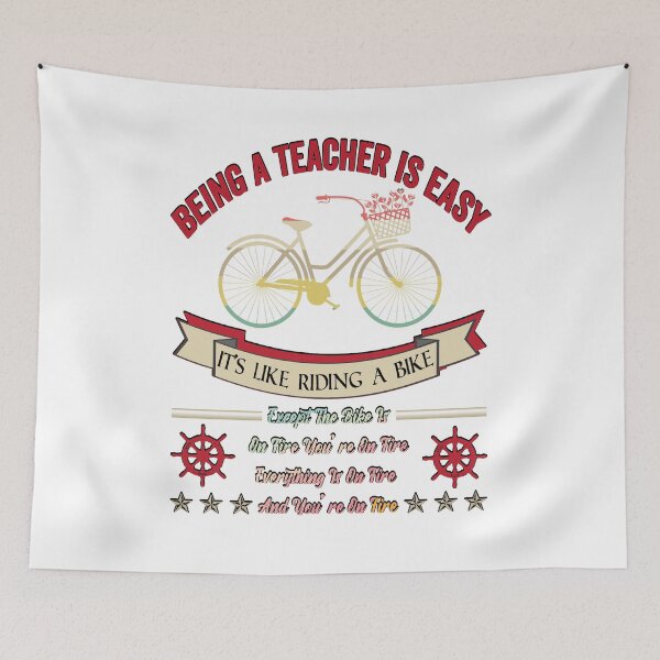 Item preview, BEING A TEACHER IS EASY, IT'S LIKE RIDING A BIKE EXCEPT THE BIKE IS ON FIRE YOU'RE ON FIRE EVERYTHING IS ON FIRE AND YOU'RE ON FIRE, Funny Teacher Quote  Shirts designed and sold by KHRO.
