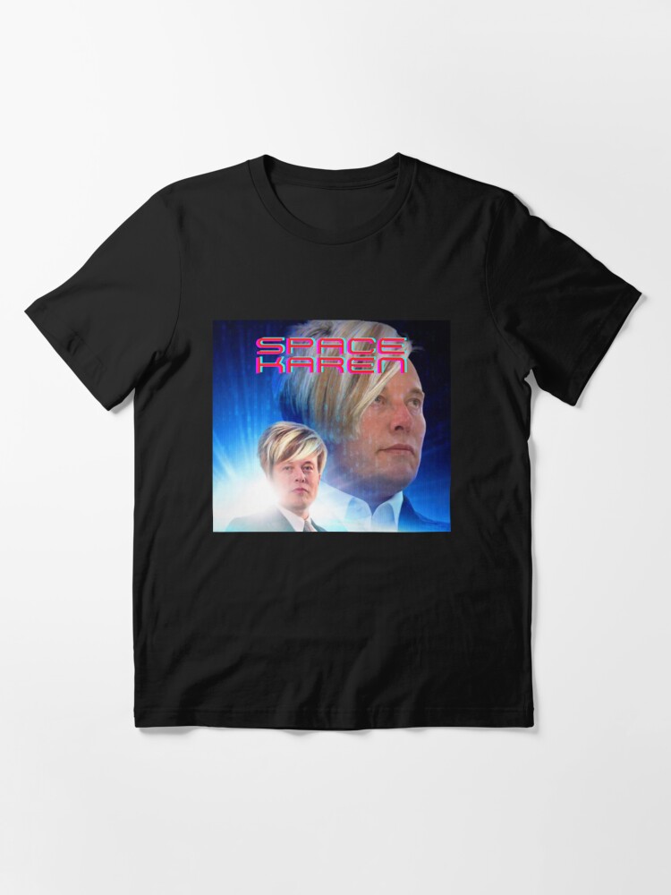 Elon Musk Space Karen T Shirt By Macka137 Redbubble