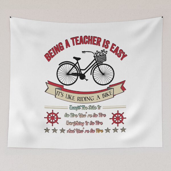 Item preview, BEING A TEACHER IS EASY, IT'S LIKE RIDING A BIKE EXCEPT THE BIKE IS ON FIRE YOU'RE ON FIRE EVERYTHING IS ON FIRE AND YOU'RE ON FIRE, Funny Teacher Quote  Shirts designed and sold by KHRO.