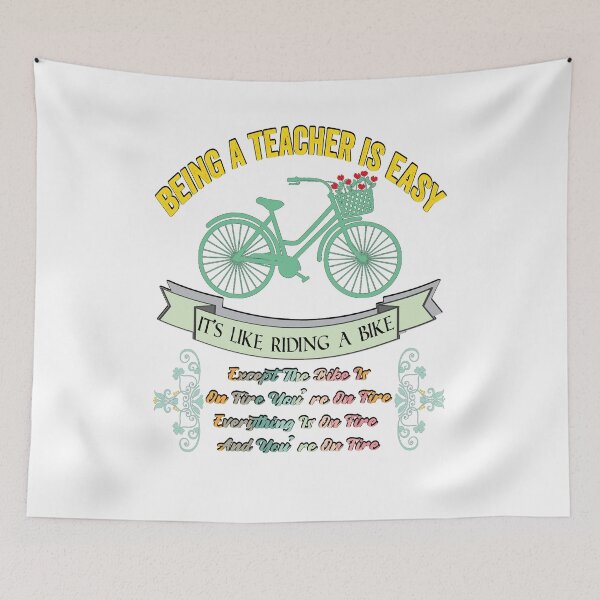 Item preview, BEING A TEACHER IS EASY, IT'S LIKE RIDING A BIKE EXCEPT THE BIKE IS ON FIRE YOU'RE ON FIRE EVERYTHING IS ON FIRE AND YOU'RE ON FIRE, Funny Teacher Quote  Shirts designed and sold by KHRO.