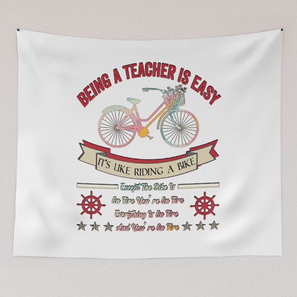 Item preview, BEING A TEACHER IS EASY, IT'S LIKE RIDING A BIKE EXCEPT THE BIKE IS ON FIRE YOU'RE ON FIRE EVERYTHING IS ON FIRE AND YOU'RE ON FIRE, Funny Teacher Quote  Shirts designed and sold by KHRO.