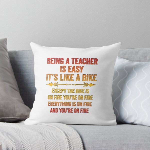 Item preview, BEING A TEACHER IS EASY, IT'S LIKE RIDING A BIKE EXCEPT THE BIKE IS ON FIRE YOU'RE ON FIRE EVERYTHING IS ON FIRE AND YOU'RE ON FIRE, Funny Teacher Quote  Shirts designed and sold by KHRO.