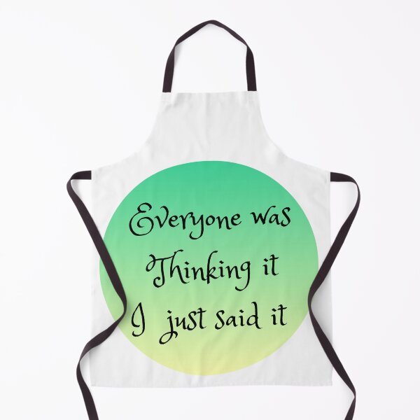 Item preview, Everyone Was Thinking It I Just Said It designed and sold by Doodlehub.
