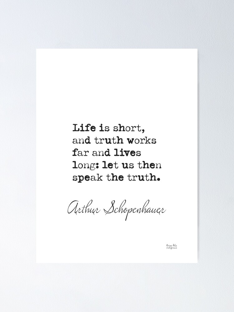 Life is short and truth works far and lives long let us then