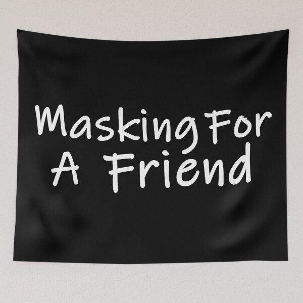 Item preview, Masking For A Friend designed and sold by DannyAndCo.