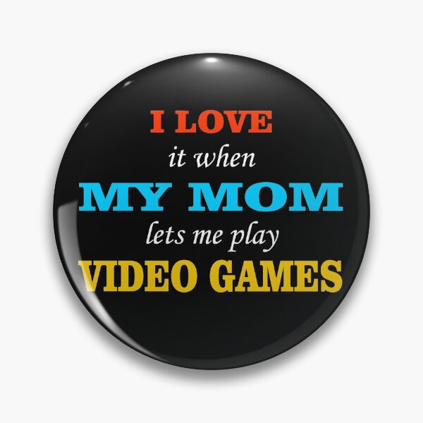 Item preview, i love it when my mom lets me play video games  designed and sold by TINASTORESHOPE.
