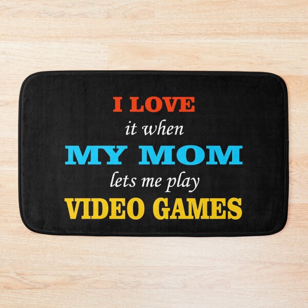 Item preview, i love it when my mom lets me play video games  designed and sold by TINASTORESHOPE.