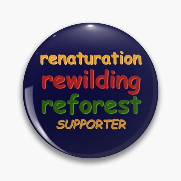 Item preview, Renaturation Rewilding Reforestation Supporter designed and sold by PaulS34.