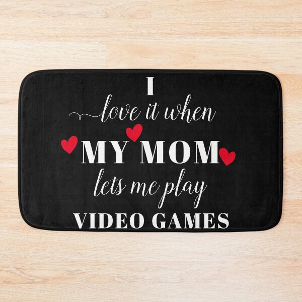 Item preview, i love it when my mom lets me play video games  designed and sold by TINASTORESHOPE.