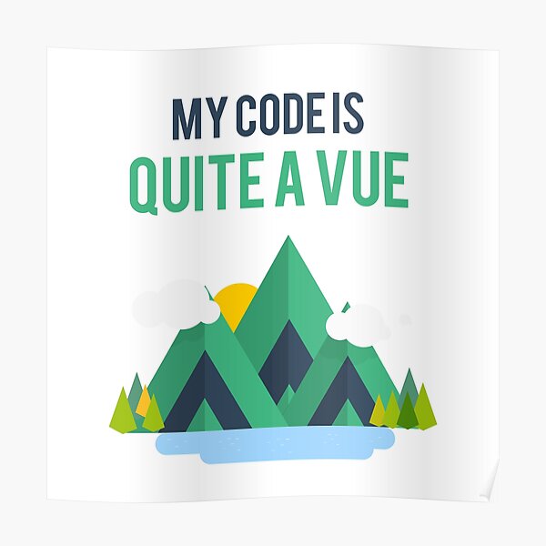 My code is quite a Vue - For the Vue.js Enthusiasts Poster